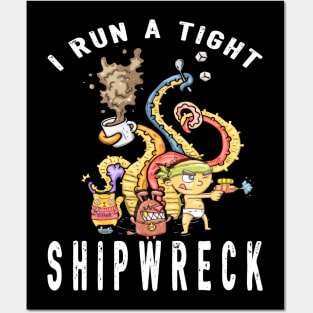 I Run A Tight Shipwreck Posters and Art